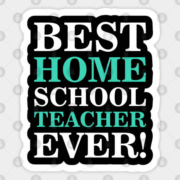 best homeschool teacher ever Sticker by societee28